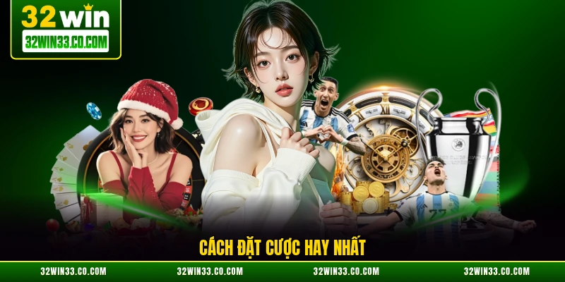 Cách đặt cược hay nhất