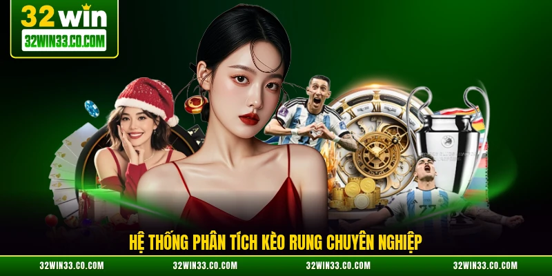 Hệ thống phân tích kèo rung chuyên nghiệp