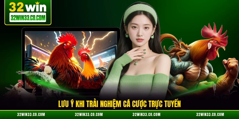 Lưu ý khi trải nghiệm cá cược trực tuyến